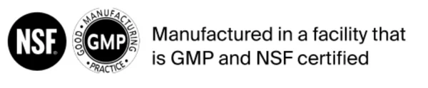 Manufactured in a facility that is GMP and NSF certified